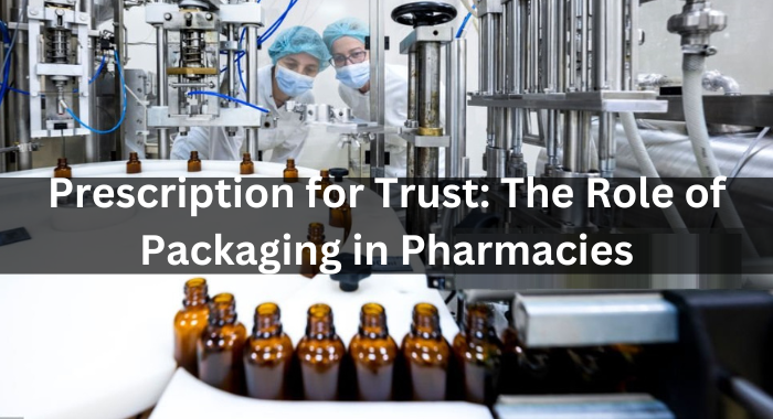 Prescription for Trust: The Role of Packaging in Pharmacies